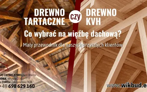 Drewno tartaczne czy drewno KVH na więźbę dachową? Porównanie materiałów budowlanych.